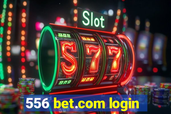 556 bet.com login